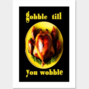 Gobble till you wobble yellow turkey thanksgiving Posters and Art